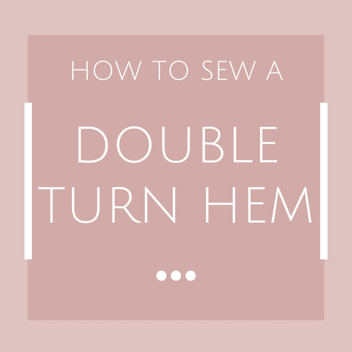 How to Sew a Double Turn Hem