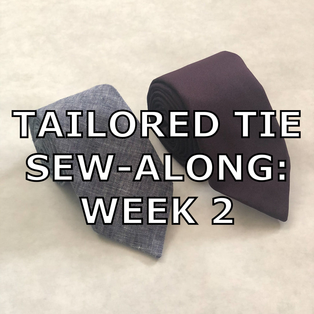 Week 2: Tailored Tie Sew-Along