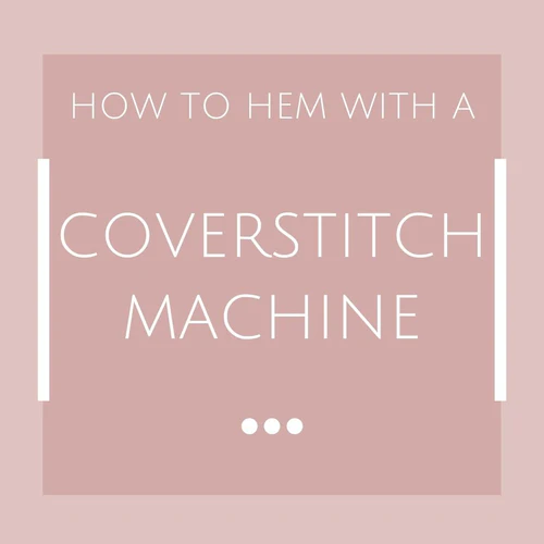 Hemming with a Coverstitch Machine