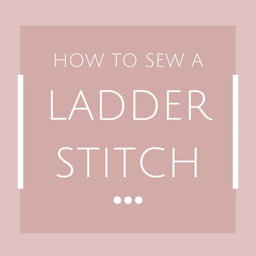 How to Sew a Ladder Stitch